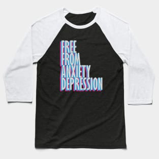 Free From Anxiety Depression black Baseball T-Shirt